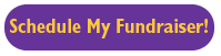 Schedule My Fundraiser!